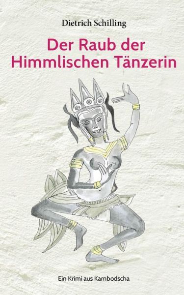 Der Raub der Himmlischen Tänz - Schilling - Książki -  - 9783749468812 - 20 sierpnia 2019