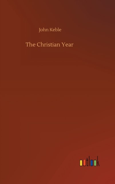 Cover for John Keble · The Christian Year (Hardcover Book) (2020)