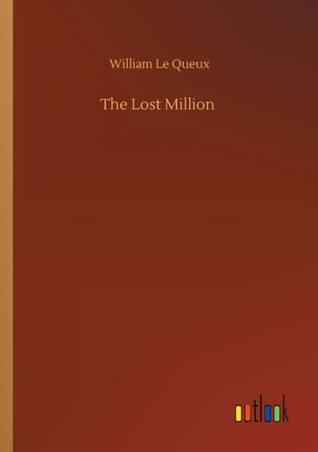 Cover for William Le Queux · The Lost Million (Pocketbok) (2020)