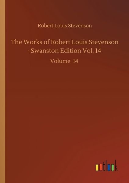 Cover for Robert Louis Stevenson · The Works of Robert Louis Stevenson - Swanston Edition Vol. 14: Volume 14 (Pocketbok) (2020)