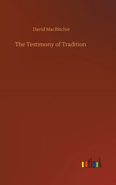 The Testimony of Tradition - David Macritchie - Books - Outlook Verlag - 9783752440812 - August 15, 2020