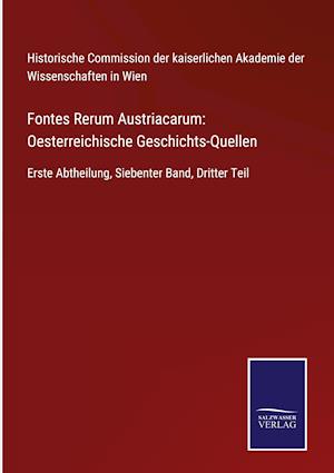 Cover for Historische Commission der kaiserlichen Akademie der Wissenschaften in Wien · Fontes Rerum Austriacarum (Hardcover Book) (2021)