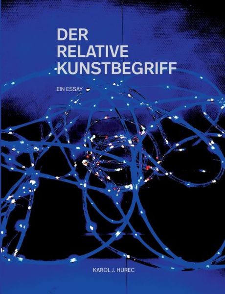 Cover for Karol J Hurec · Der Relative Kunstbegriff (Paperback Book) (2021)