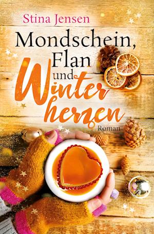 Cover for Stina Jensen · Mondschein, Flan und Winterherzen (Book) (2022)