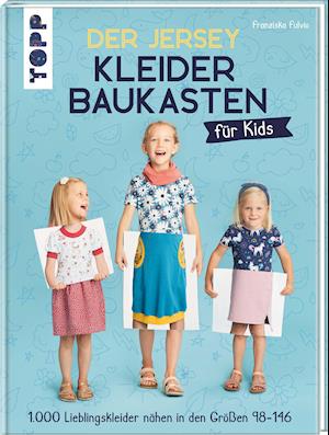 Der Jersey-Kleiderbaukasten für Kids - Franziska Fulvio - Books - Frech Verlag GmbH - 9783772448812 - February 14, 2022