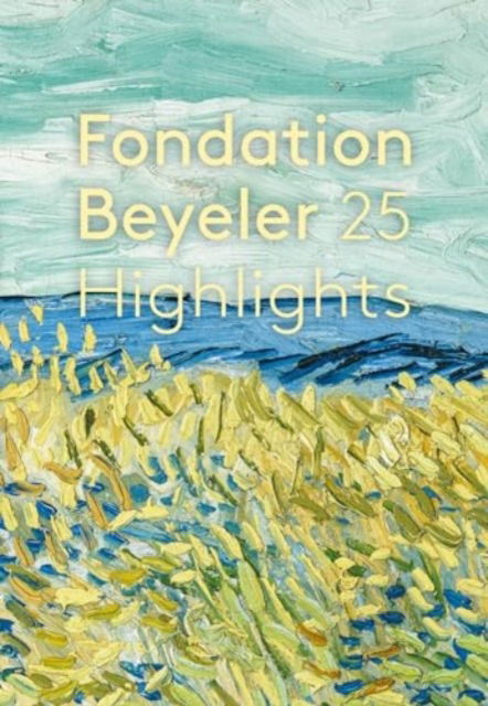 Fondation Beyeler: 25 Highlights -  - Books - Hatje Cantz - 9783775757812 - October 24, 2024