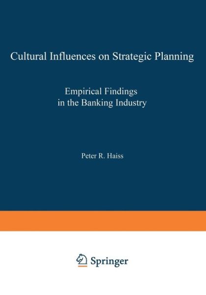 Cultural Influences on Strategic Planning: Empirical Findings in the Banking Industry - Contributions to Economics - Peter R. Haiss - Bücher - Springer-Verlag Berlin and Heidelberg Gm - 9783790804812 - 1. Juni 1990