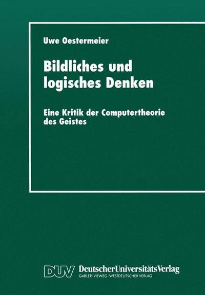 Cover for Uwe Oestermeier · Bildliches Und Logisches Denken: Eine Kritik Der Computertheorie Des Geistes - Studien Zur Kognitionswissenschaft (Paperback Book) [1998 edition] (1998)