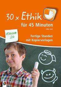30x Ethik für 45 Minuten - Kl.3/4 - Kurt - Books -  - 9783834636812 - 