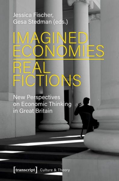 Cover for Jessica Fischer · Imagined Economies–Real Fictions – New Perspectives on Economic Thinking in Great Britain - Culture &amp; Theory (Paperback Book) (2020)