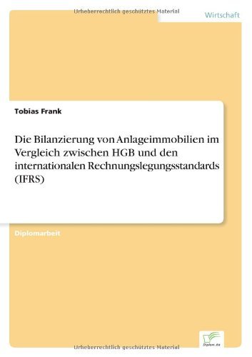 Cover for Tobias Frank · Die Bilanzierung von Anlageimmobilien im Vergleich zwischen HGB und den internationalen Rechnungslegungsstandards (IFRS) (Paperback Bog) [German edition] (2006)