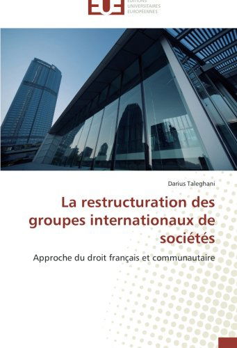 Cover for Darius Taleghani · La Restructuration Des Groupes Internationaux De Sociétés: Approche Du Droit Français et Communautaire (Paperback Book) [French edition] (2018)