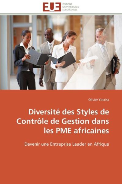 Cover for Olivier Yotcha · Diversité Des Styles De Contrôle De Gestion Dans Les Pme Africaines: Devenir Une Entreprise Leader en Afrique (Paperback Bog) [French edition] (2018)