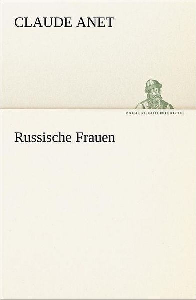 Cover for Claude Anet · Russische Frauen (Tredition Classics) (German Edition) (Taschenbuch) [German edition] (2012)