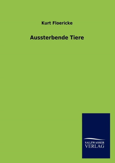 Cover for Kurt Floericke · Aussterbende Tiere (Paperback Book) [German edition] (2012)