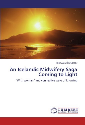 Cover for Ólöf Ásta Ólafsdóttir · An Icelandic Midwifery Saga Coming to Light: &quot;With Woman&quot; and Connective Ways of Knowing (Taschenbuch) (2011)
