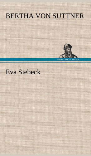 Cover for Bertha Von Suttner · Eva Siebeck (Inbunden Bok) [German edition] (2012)