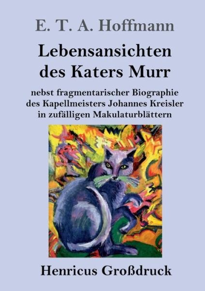 Cover for E T a Hoffmann · Lebensansichten des Katers Murr (Grossdruck) (Pocketbok) (2019)