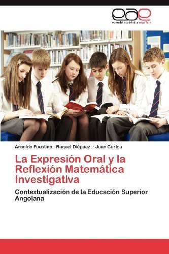 Cover for Juan Carlos · La Expresión Oral Y La Reflexión Matemática Investigativa: Contextualización De La Educación Superior Angolana (Pocketbok) [Spanish edition] (2012)