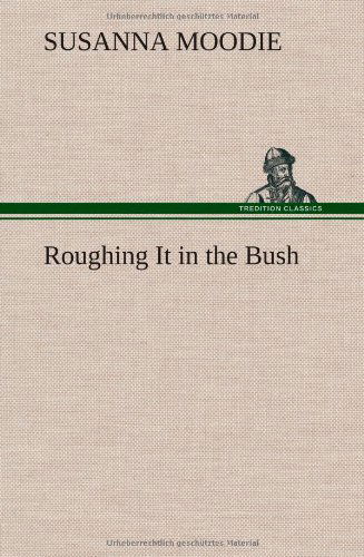 Cover for Susanna Moodie · Roughing It in the Bush (Hardcover Book) (2012)