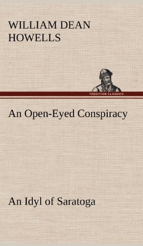 Cover for William Dean Howells · An Open-eyed Conspiracy; an Idyl of Saratoga (Innbunden bok) (2012)