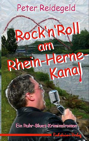 Cover for Reidegeld Peter · Rock'n'Roll am Rhein-Herne-Kanal (Book) (2023)