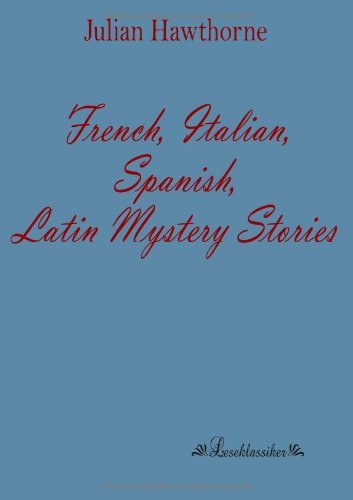 French, Italian, Spanish, Latin Mystery Stories - Julian Hawthorne - Książki - Leseklassiker in Europ ischer Hochschulv - 9783955630812 - 24 stycznia 2013