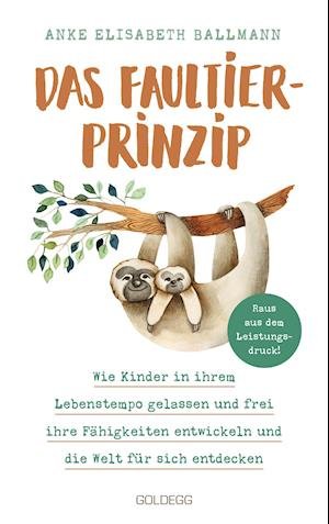 Cover for Anke Elisabeth Ballmann · Das Faultier-Prinzip (Pocketbok) (2022)