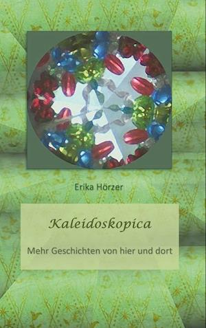 Kaleidoskopica - Erika Hörzer - Books - Buchschmiede - 9783991650812 - December 7, 2023