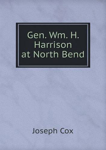 Cover for Joseph Cox · Gen. Wm. H. Harrison at North Bend (Paperback Book) (2013)