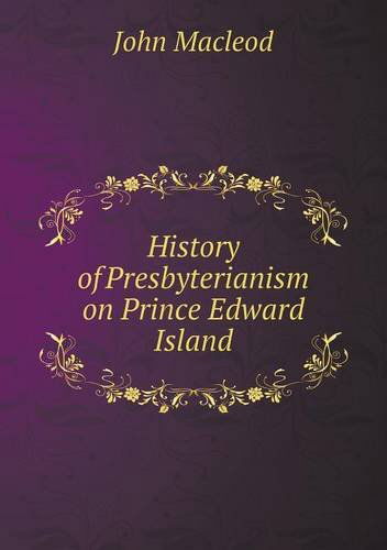 Cover for John Macleod · History of Presbyterianism on Prince Edward Island (Taschenbuch) (2013)