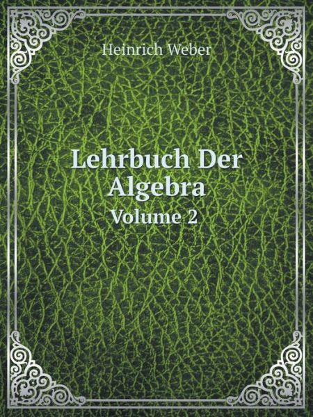 Cover for Heinrich Weber · Lehrbuch Der Algebra Volume 2 (Paperback Book) [German edition] (2014)