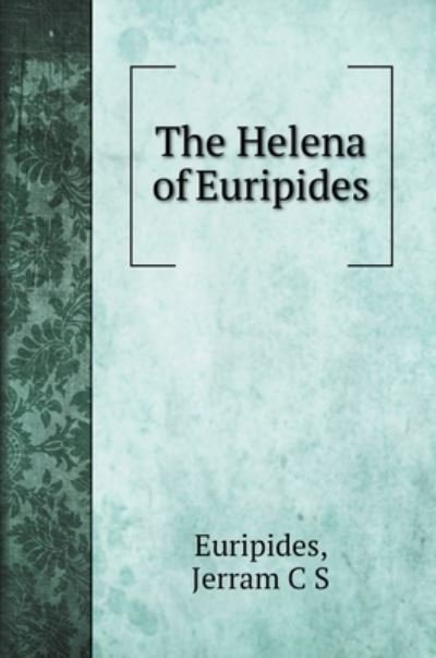 Cover for Euripides · The Helena of Euripides (Innbunden bok) (2020)