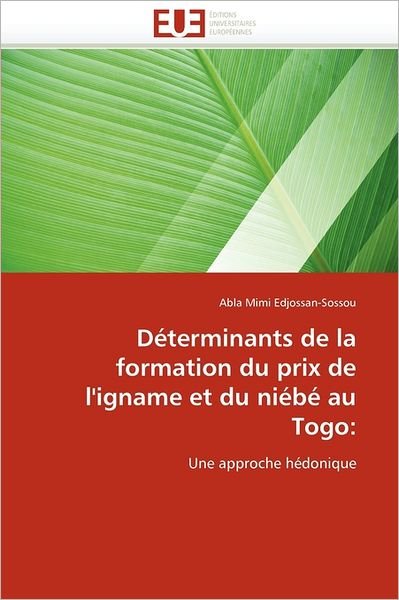 Cover for Abla Mimi Edjossan-sossou · Déterminants De La Formation Du Prix De L'igname et Du Niébé Au Togo:: Une Approche Hédonique (Pocketbok) [French edition] (2018)