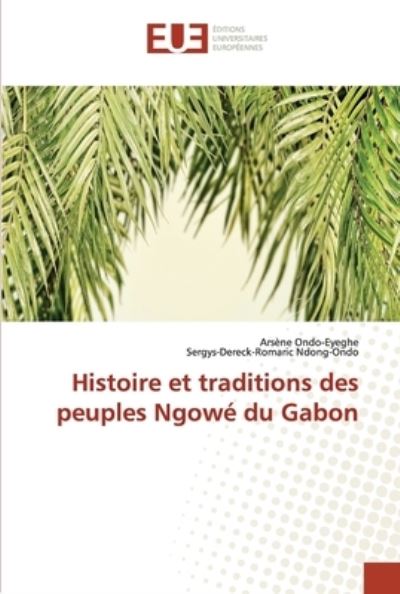 Cover for Arsene Ondo-Eyeghe · Histoire et traditions des peuples Ngowe du Gabon (Paperback Book) (2021)