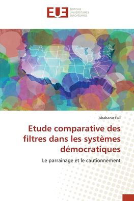 Cover for Ababacar Fall · Etude comparative des filtres dans les systemes democratiques (Paperback Bog) (2021)