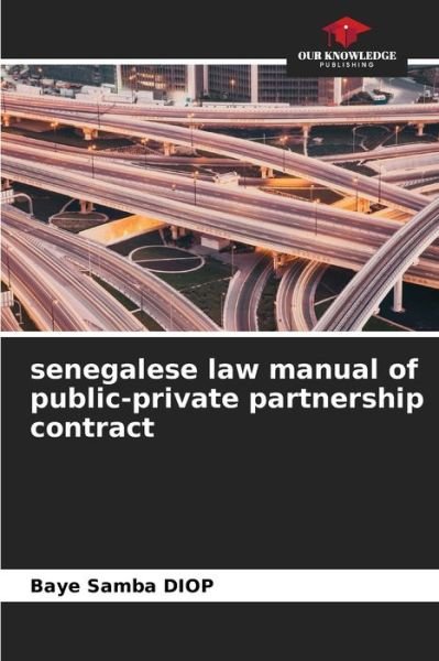 Cover for Baye Samba Diop · Senegalese Law Manual of Public-private Partnership Contract (Paperback Book) (2023)