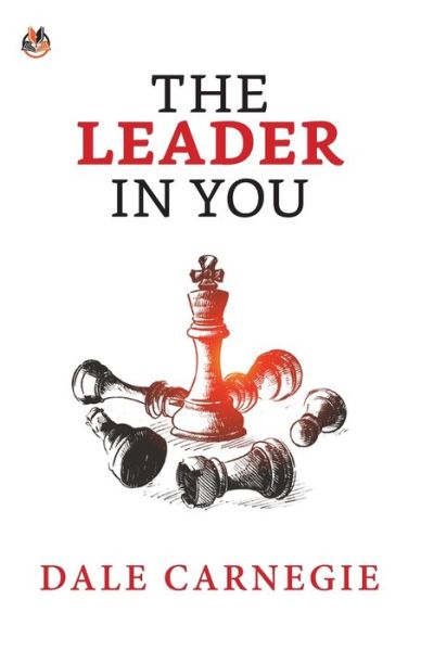 The Leader in You - Dale Carnegie - Books - True Sign Publishing House - 9788195004812 - February 15, 2021