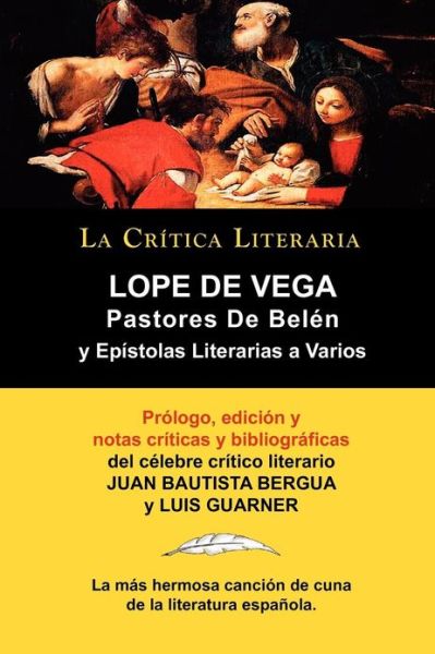 Cover for Lope de Vega · Lope de Vega: Pastores de Belen: Prosa Varia Volumen 1, Coleccion La Critica Literaria Por El Celebre Critico Literario Juan Bautist (Taschenbuch) [Spanish edition] (2011)