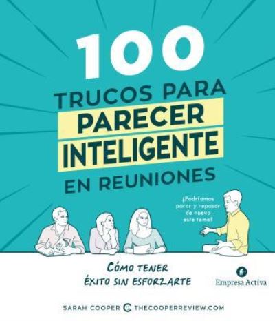 Cover for Sarah Cooper · 100 Trucos Para Parecer Inteligente en las Reuniones (Book) (2018)