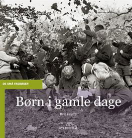 Cover for Bent Faurby · De små fagbøger: Børn i gamle dage (Sewn Spine Book) [1er édition] (2012)