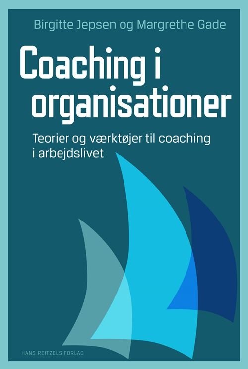 Cover for Birgitte Jepsen; Margrethe Gade · Coaching i organisationer (Bog) [1. udgave] (2022)