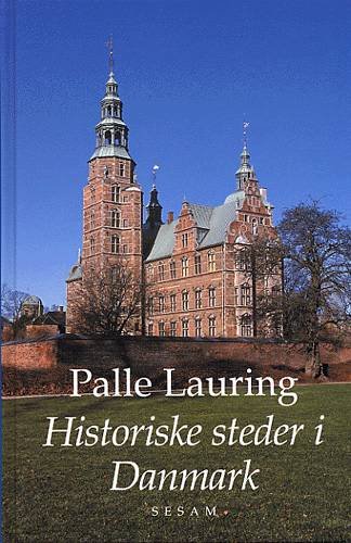 Cover for Palle Lauring · Historiske steder i Danmark (Book) [1.º edición] (2003)