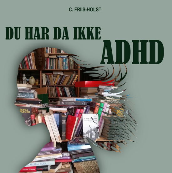 Cover for Connie Friis-Holst · Du har da ikke ADHD (Hardcover Book) [1. Painos] (2020)