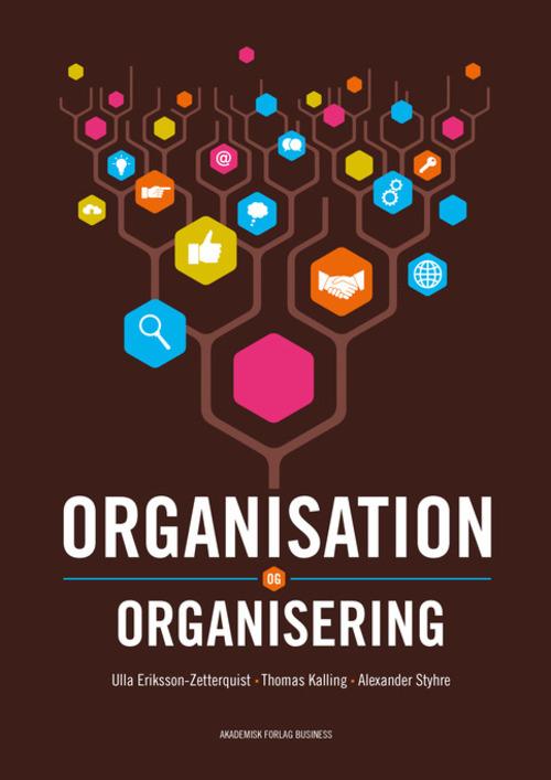 Alexander Styhre; Thomas Kalling; Ulrika Eriksson-Zetterquist · Organisation og organisering (Poketbok) [1:a utgåva] (2014)