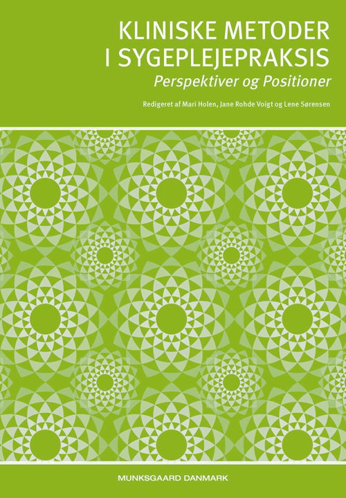 Elisabeth Brøgger Jensen; Ingrid Poulsen; Jeanette Præstegaard; Helle Merete Nordentoft; Jane Rohde Voigt; Lene Sørensen; Jette Svanholm; Nina Tvistholm; Dorthe Boe Danbjørg; Jette Thuesen; Helle Bruhn; Cathrine Fenger Benwell; Lise Dam Rasmussen; Birgith · Kliniske metoder i sygeplejepraksis (Sewn Spine Book) [1st edition] (2011)