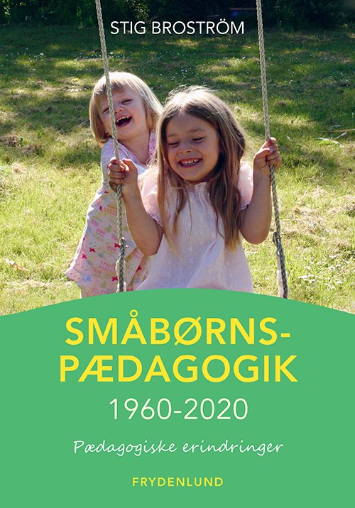 Cover for Stig Broström · Småbørnspædagogik 1960-2020 (Heftet bok) [1. utgave] (2021)