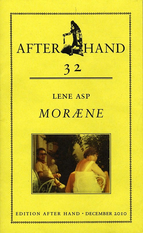 Edition After Hand #32: MORÆNE - Lene Asp - Boeken - EDITION AFTER HAND - 9788787489812 - 10 december 2010