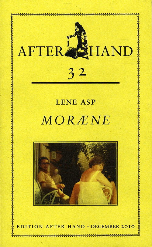 Edition After Hand #32: MORÆNE - Lene Asp - Bøger - EDITION AFTER HAND - 9788787489812 - 10. december 2010