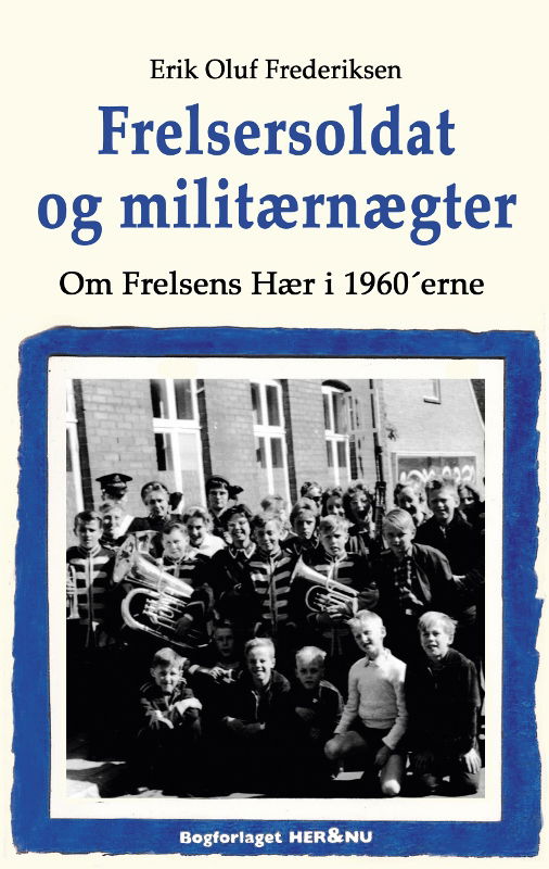 Cover for Erik Oluf Frederiksen · Frelsersoldat og militærnægter (Sewn Spine Book) [1. Painos] (2014)